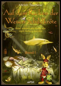 Auf dem R&uuml;cken der Weisen Schildkr&ouml;te Band I